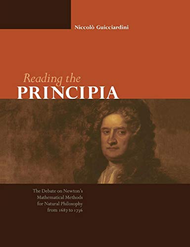 Imagen de archivo de Reading the Principia: The Debate on Newton's Mathematical Methods for Natural Philosophy from 1687 to 1736 a la venta por Lucky's Textbooks