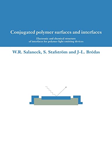 Beispielbild fr Conjugated Polymer Surfaces: Electronic and Chemical Structure of Interfaces for Polymer Light Emitting Devices zum Verkauf von Prior Books Ltd