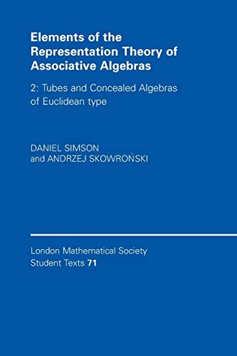 Stock image for Elements of the Representation Theory of Associative Algebras: Volume 2, Tubes and Concealed Algebras of Euclidean type (London Mathematical Society Student Texts) for sale by Mispah books