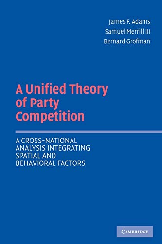 Beispielbild fr A Unified Theory of Party Competition: A Cross-National Analysis Integrating Spatial and Behavioral Factors zum Verkauf von Bookmans