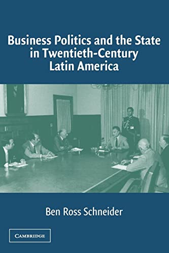 Business Politics And The State In Twentieth-century Latin America