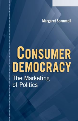 9780521545242: Consumer Democracy: The Marketing Of Politics (Communication, Society and Politics)