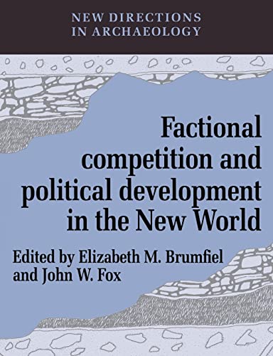 9780521545846: Factional Competition and Political Development in the New World (New Directions in Archaeology)