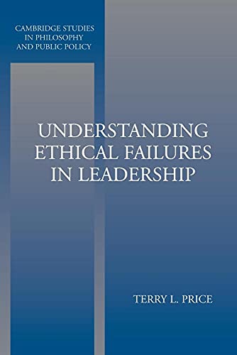 Imagen de archivo de Understanding Ethical Failures in Leadership (Cambridge Studies in Philosophy and Public Policy) a la venta por WorldofBooks