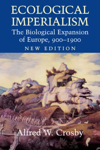 Ecological Imperialism 2ed: The Biological Expansion of Europe, 900-1900 (Studies in Environment and History) (9780521546188) by Crosby, Alfred W. W.