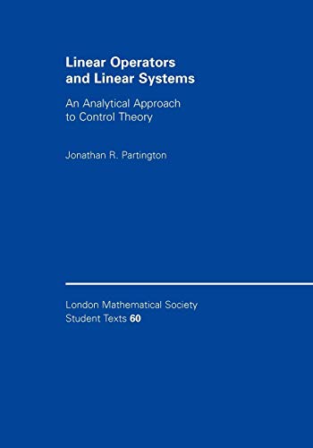 Beispielbild fr Linear Operators and Linear Systems: An Analytical Approach to Control Theory (London Mathematical Society Student Texts) zum Verkauf von Powell's Bookstores Chicago, ABAA