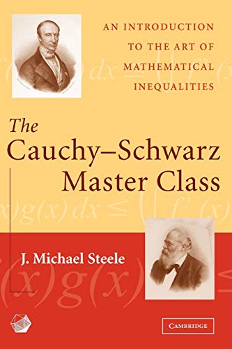 Imagen de archivo de The Cauchy-Schwarz Master Class: An Introduction to the Art of Mathematical Inequalities (Maa Problem Books Series.) a la venta por BooksRun