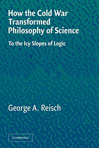 Imagen de archivo de How the Cold War Transformed Philosophy of Science: To the Icy Slopes of Logic a la venta por BooksRun