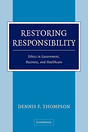 Beispielbild fr Restoring Responsibility : Ethics in Government, Business and Healthcare zum Verkauf von Better World Books