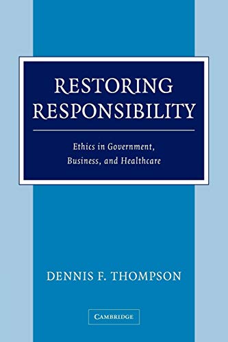 Stock image for Restoring Responsibility: Ethics in Government, Business, and Healthcare for sale by St Vincent de Paul of Lane County