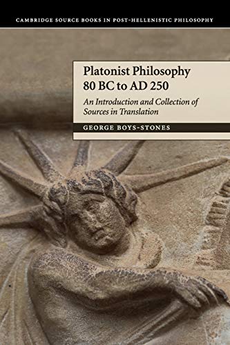 Platonist Philosophy 80 BC to AD 250: An Introduction and Collection of Sources in Translation (9780521547390) by Boys-Stones, George