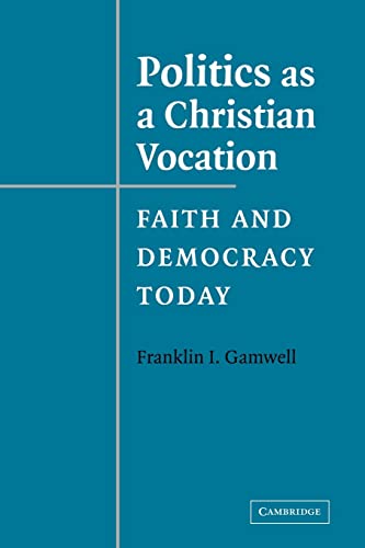 9780521547529: Politics as a Christian Vocation Paperback: Faith and Democracy Today
