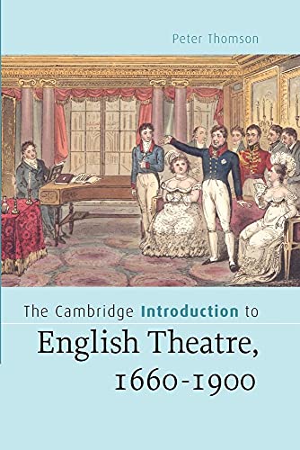 The Cambridge Introduction to English Theatre, 1660-1900 - Peter Thomson