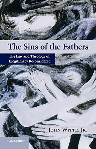 Stock image for The Sins of the Fathers: The Law and Theology of Illegitimacy Reconsidered for sale by SecondSale