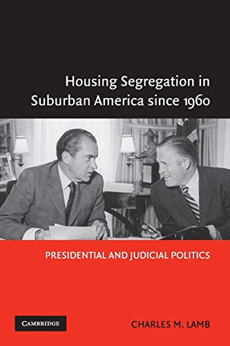 Beispielbild fr Housing Segregation in Suburban America since 1960: Presidential and Judicial Politics zum Verkauf von Wonder Book