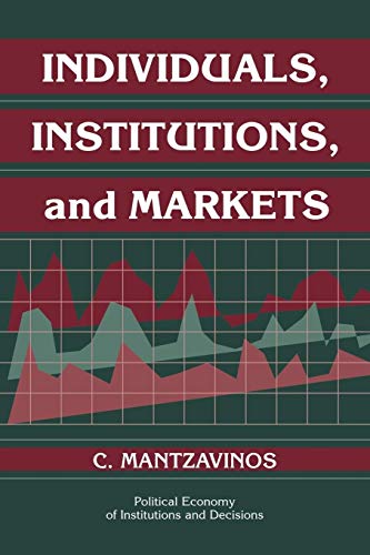 Stock image for Individuals, Institutions, and Markets (Political Economy of Institutions and Decisions) for sale by HPB-Red