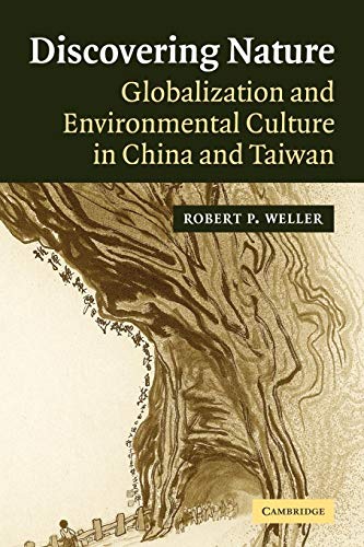 Discovering Nature: Globalization and Environmental Culture in China and Taiwan (9780521548410) by Weller, Robert P.