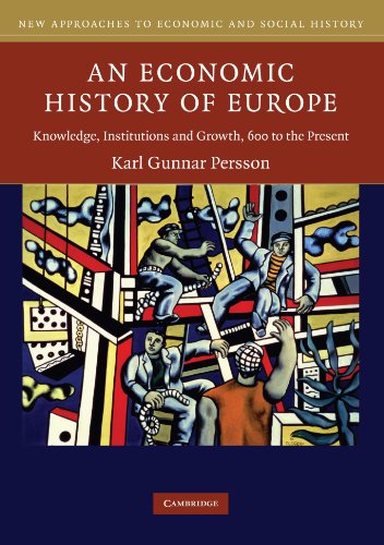 Beispielbild fr An Economic History of Europe: Knowledge, Institutions and Growth, 600 to the Present (New Approaches to Economic and Social History) zum Verkauf von medimops