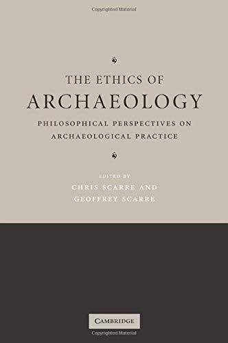 Imagen de archivo de The Ethics of Archaeology: Philosophical Perspectives on Archaeological Practice a la venta por WorldofBooks