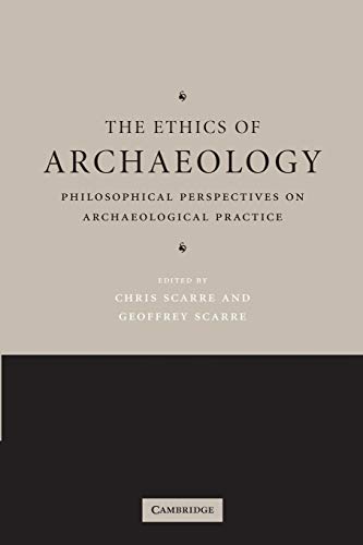 9780521549424: The Ethics of Archaeology: Philosophical Perspectives on Archaeological Practice