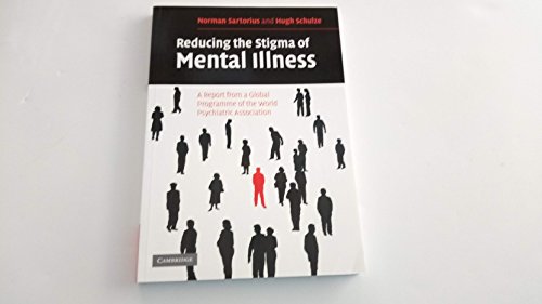 Reducing the Stigma of Mental Illness: A Report from a Global Programme of the World Psychiatric Association (9780521549431) by Sartorius, Norman