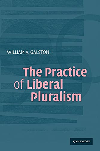 The Practice of Liberal Pluralism (9780521549639) by Galston, William A.