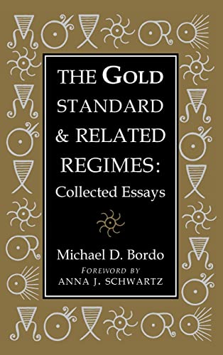 Beispielbild fr The Gold Standard and Related Regimes: Collected Essays (Studies in Macroeconomic History) zum Verkauf von Ergodebooks