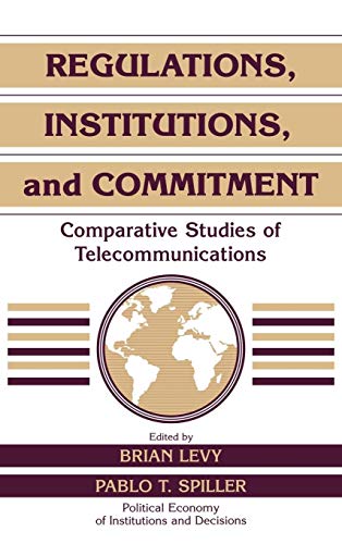 Stock image for Regulations, Institutions, and Commitment: Comparative Studies of Telecommunications (Political Economy of Institutions and Decisions) for sale by AwesomeBooks