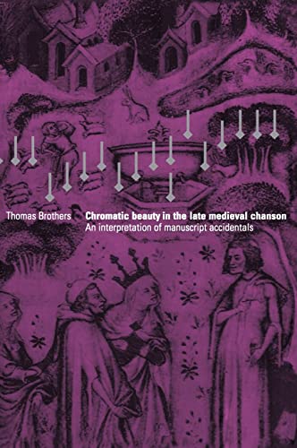 9780521550512: Chromatic Beauty in the Late Medieval Chanson: An Interpretation of Manuscript Accidentals