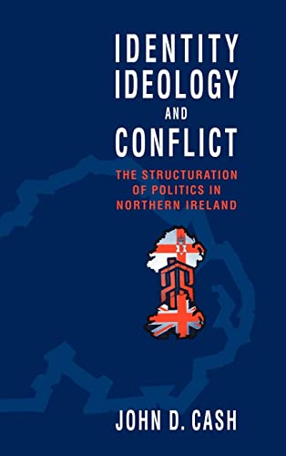 9780521550529: Identity, Ideology and Conflict: The Structuration of Politics in Northern Ireland