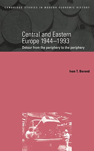 Beispielbild fr Central and Eastern Europe, 1944-1993 : Detour from the Periphery to the Periphery zum Verkauf von Better World Books