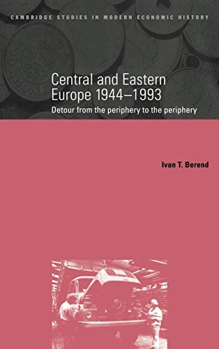 Central and Eastern Europe 1944-1993: Detour from the Periphery to the Periphery