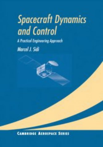 9780521550727: Spacecraft Dynamics and Control: A Practical Engineering Approach (Cambridge Aerospace Series, Series Number 7)