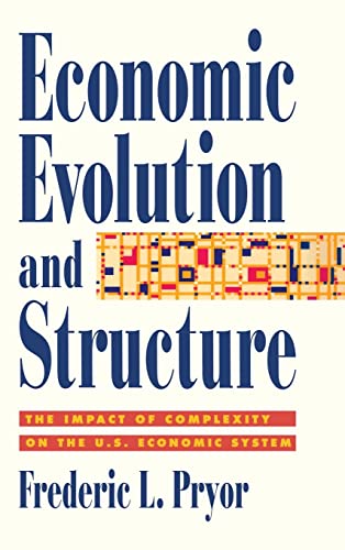 Imagen de archivo de Economic Evolution and Structure: The Impact of Complexity on the U.S. Economic System a la venta por Powell's Bookstores Chicago, ABAA