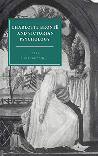 9780521551496: Charlotte Bront and Victorian Psychology Hardback: 7 (Cambridge Studies in Nineteenth-Century Literature and Culture, Series Number 7)