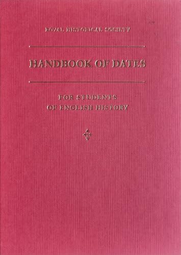 Beispielbild fr A Handbook of Dates: For Students of English History (Royal Historical Society Guides and Handbooks, Series Number 4) zum Verkauf von Anybook.com