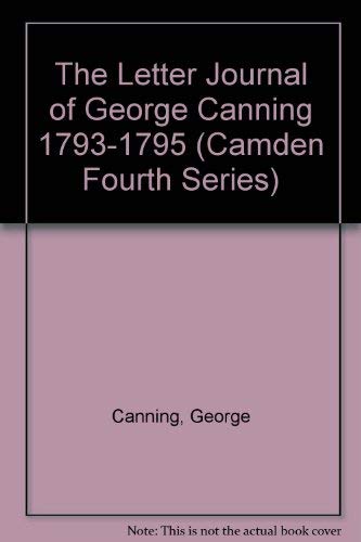 Imagen de archivo de The Letter Journal of George Canning 1793-1795 a la venta por Kennys Bookshop and Art Galleries Ltd.