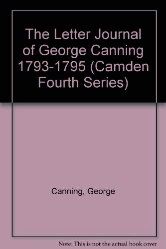 Stock image for The Letter Journal of George Canning 1793?1795 for sale by Kennys Bookstore