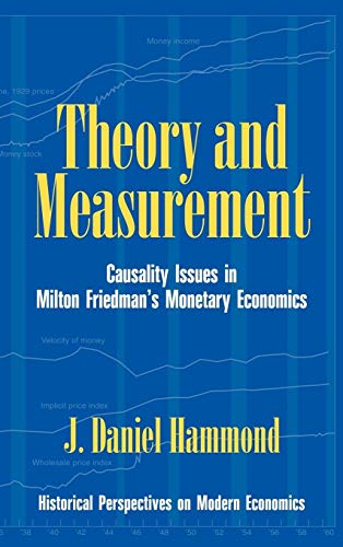 Stock image for Theory and Measurement: Causality Issues in Milton Friedman's Monetary Economics for sale by ThriftBooks-Atlanta