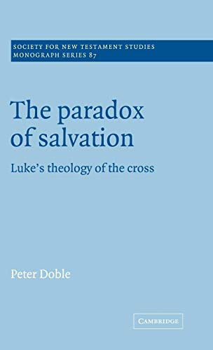 The Paradox of Salvation : Luke's Theology of the Cross