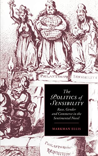 9780521552219: The Politics of Sensibility: Race, Gender and Commerce in the Sentimental Novel (Cambridge Studies in Romanticism, Series Number 18)