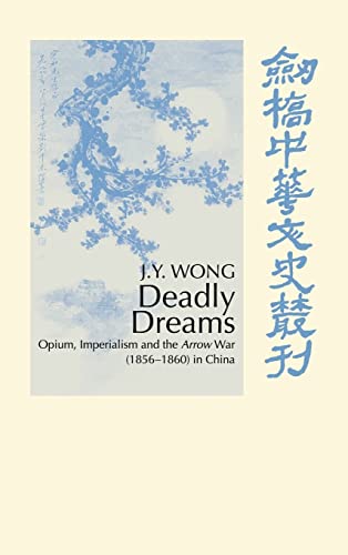 9780521552554: Deadly Dreams: Opium and the Arrow War (1856–1860) in China (Cambridge Studies in Chinese History, Literature and Institutions)