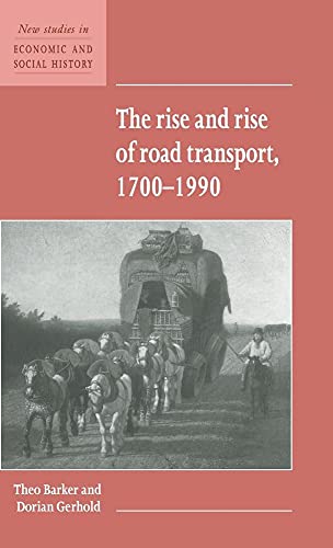 Stock image for The Rise and Rise of Road Transport, 1700?1990: 21 (New Studies in Economic and Social History, Series Number 21) for sale by Greener Books