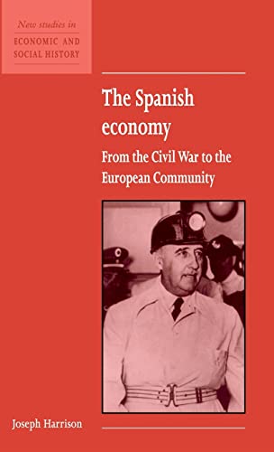 Beispielbild fr The Spanish Economy: From the Civil War to the European Community: 22 (New Studies in Economic and Social History, Series Number 22) zum Verkauf von AwesomeBooks