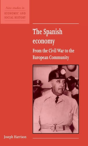 9780521552813: The Spanish Economy: From the Civil War to the European Community: 22 (New Studies in Economic and Social History, Series Number 22)