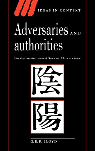 9780521553315: Adversaries and Authorities: Investigations into Ancient Greek and Chinese Science (Ideas in Context, Series Number 42)