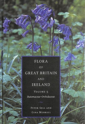 Flora of Great Britain and Ireland: Volume 5, Butomaceae - Orchidaceae