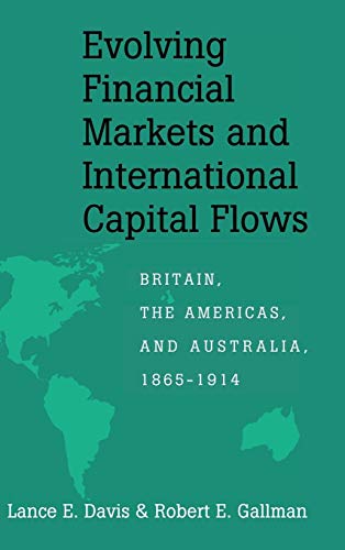 Stock image for Evolving Financial Markets and International Capital Flows Britain, the Americas, and Australia, 1865-1914 for sale by Michener & Rutledge Booksellers, Inc.