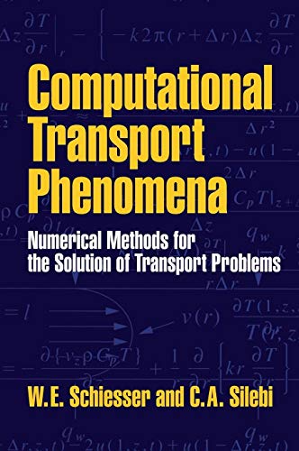 Computational Transport Phenomena: Numerical Methods for the Solution of Transport Problems