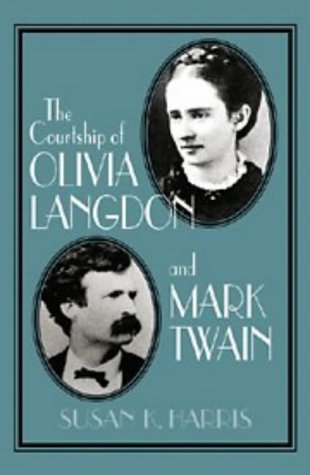COURTSHIP OF OLIVIA LANGDON AND MARK TWA - SUSAN K. HARRIS